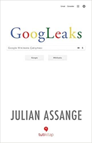 okumak Googleaks: Google Wikileaks Çatışması