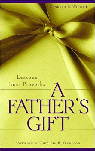 okumak A Fathers Gift: Lessons from Proverbs