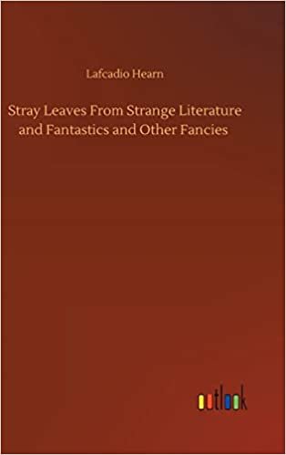 okumak Stray Leaves From Strange Literature and Fantastics and Other Fancies