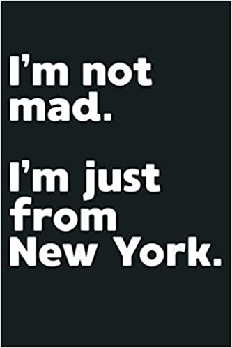 okumak I M Not Mad I M Just From New York NYC Native Home Roots: Notebook Planner - 6x9 inch Daily Planner Journal, To Do List Notebook, Daily Organizer, 114 Pages