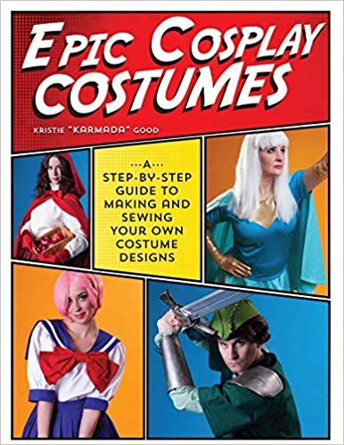 okumak Epic Cosplay Costumes : A Step-by-Step Guide to Making and Sewing Your Own Costume Designs