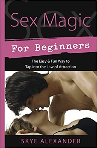 okumak Sex Magic for Beginners: The Easy and Fun Way to Tap into the Law of Attraction
