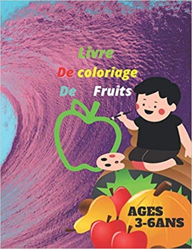 okumak LIVRE DE CLORIAGE DE FRUITS: l&#39;idée d&#39;offrir un livre de coloriage de fruit pour garcons et filles de 3 à - ans avecle nome de chaque fruit en ... enfan pusse profiter de livre de 50 page