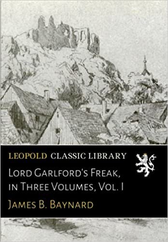 okumak Lord Garlford&#39;s Freak, in Three Volumes, Vol. I