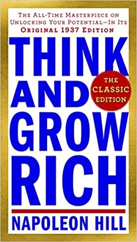 okumak Think and Grow Rich: The Classic Edition: The All-Time Masterpiece on Unlocking Your Potential--In Its Original 1937 Edition