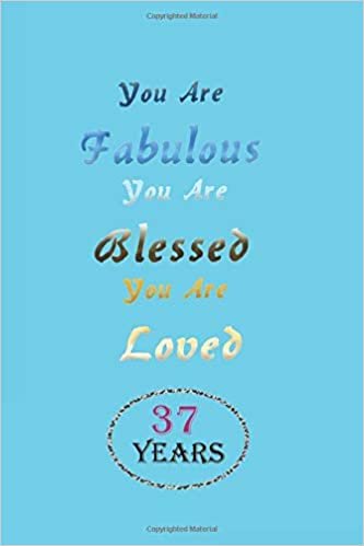okumak 37 th - You Are Fabulous Blessed And Loved - Notebook Birthday Gift: Lined Notebook / Journal Gift, 120 Pages, 6x9, Soft Cover, Matte Finish