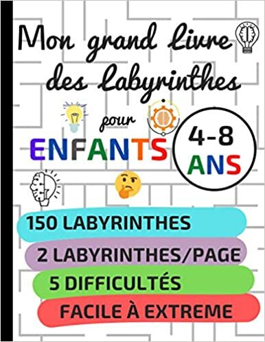 okumak Mon grand livre des labyrinthes pour enfants 4-8 ans: 150 labyrinthes pour développer la concentration &amp; la mémoire | 5 Niveaux | Avec Solutions | ... ans | Cahier d’activité 21x27 cm, 119 pages