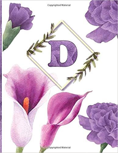 okumak D: Calla lily notebook flowers Personalized Initial Letter D Monogram Blank Lined Notebook,Journal for Women and Girls , School Initial Letter D ... winter bloom with peony calla lilies 8.5 x 11