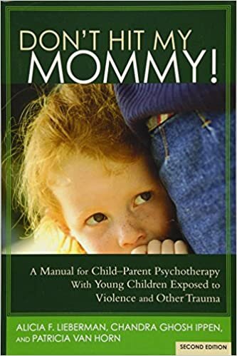 okumak Don&#39;t Hit My Mommy!: A Manual for Child-Parent Psychotherapy with Young Witnesses of Family Violence