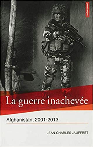 okumak La guerre inachevée: Afghanistan, 2001-2013 (L&#39;atelier d&#39;histoire)