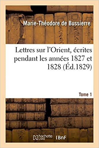 okumak Bussierre-M-T, d: Lettres Sur l&#39;Orient, ï¿ (Histoire)