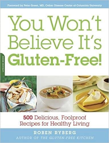 okumak You Won&#39;t Believe It&#39;s Gluten-Free!: 500 Delicious, Foolproof Recipes for Healthy Living Ryberg, Roben