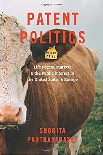 okumak Patent Politics: Life Forms, Markets, and the Public Interest in the United States and Europe