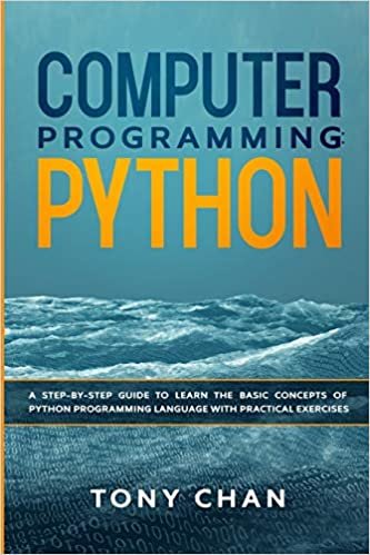 okumak Computer Programming Python: A step-by-step guide to learn the basic concepts of Python Programming Language with practical exercises