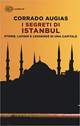 okumak I segreti di Istanbul. Storie, luoghi e leggende di una capitale