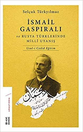 okumak İsmail Gaspıralı ve Rusya Türklerinde Milli Uyanış: Usul-i Cedid Eğitim