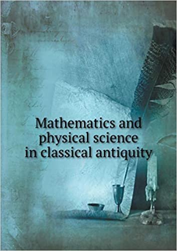 okumak Mathematics and physical science in classical antiquity