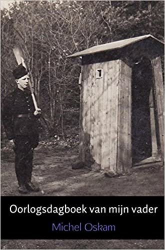 okumak Oorlogsdagboek van mijn vader: dagboek van Gerrit Jan Oskam