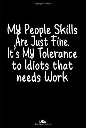 okumak My People Skills Are Just Fine. It&#39;s My Tolerance to Idiots that needs Work.: Lined notebook | 120 pages: My People Skills Are Just Fine. It&#39;s My ... that needs Work.: Lined notebook | 120 pages
