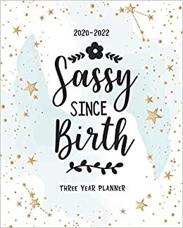 Sassy Since Birth: 3 Year Appointment Calendar Business Planner Agenda Schedule Organizer Logbook Journal 36 Months Password Tracker To Do List Federal Holidays (2020-2022) Gifts