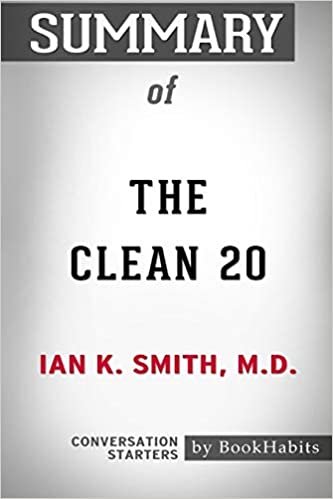 okumak Summary of The Clean 20 by Ian K. Smith M.D.: Conversation Starters