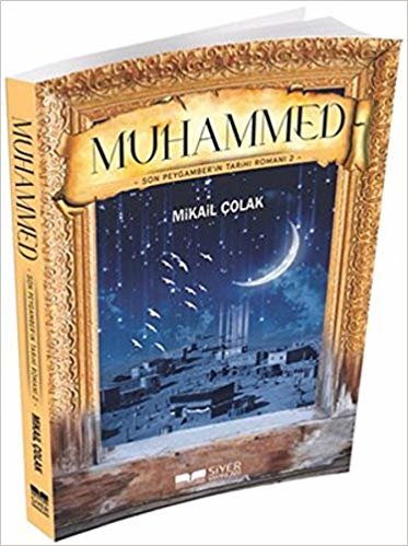 okumak Muhammed (S.A.V): Son Peygamber&#39;in Tarihi Romanı 2