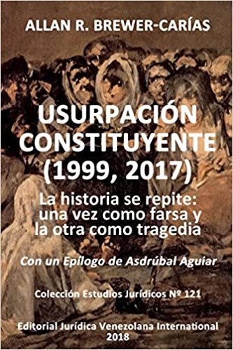 okumak USURPACIÓN CONSTITUYENTE (1999, 2017): La historia se repite: una vez como farsa y la otra como tragedia