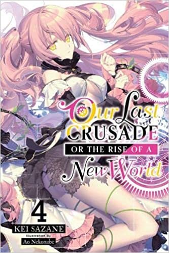 okumak Our Last Crusade or the Rise of a New World, Vol. 4 (light novel) (War Ends the World / Raises the World, Band 4)