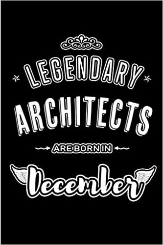okumak Legendary Architects are born in December: Blank Lined profession Journal Notebooks Diary as Appreciation, Birthday, Welcome, Farewell, Thank You, ... &amp; friends. Alternative to B-day present Card