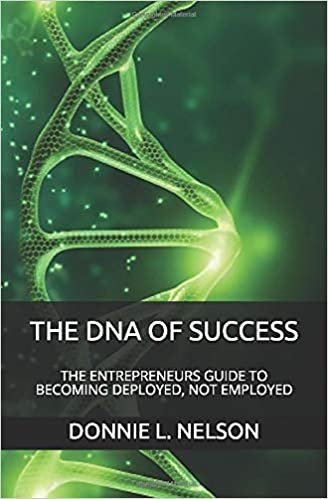 okumak THE DNA OF SUCCESS: THE ENTREPRENEURS GUIDE TO BECOMING DEPLOYED, NOT EMPLOYED