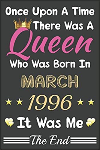 okumak Once Upon A Time There Was A Queen Who Was Born In March 1996 Notebook: Lined Notebook/Journal Gift, 120 Pages, 6x9, Soft Cover, Matte finish