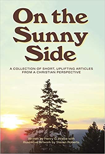 okumak On the Sunny Side: A Collection of Short, Uplifting Articles from a Christian Perspective