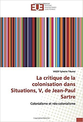 okumak La critique de la colonisation dans Situations, V, de Jean-Paul Sartre: Colonialisme et néo-colonialisme