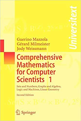 okumak Comprehensive Mathematics for Computer Scientists 1: Sets and Numbers, Graphs and Algebra, Logic and Machines, Linear Geometry (Universitext)