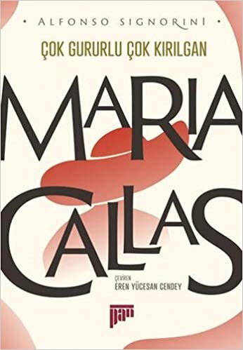 okumak Maria Callas - Çok Gururlu Çok Kırılgan