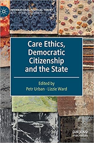 okumak Care Ethics, Democratic Citizenship and the State (International Political Theory)