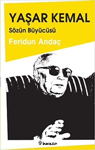 okumak Yaşar Kemal: Sözün Büyücüsü