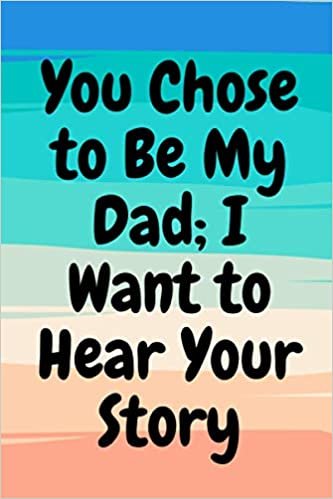 okumak Dad i want to hear your story , You Chose to Be My Dad; I Want to Hear Your Story: A Guided Journal for Stepdads to Share Their Life Story (The Hear Your Story Series of Books) notebook