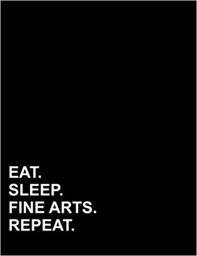 okumak Eat Sleep Fine Arts Repeat: Composition Notebook: College Ruled Composition Notebook Blank Pages, Journal Blank Pages, Ruled Paper Sheets, 7.44&quot; x 9.69&quot;, 200 pages: Volume 29