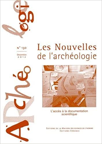 okumak Les nouvelles de l&#39;archéologie, N° 130, Décembre 2012 : L&#39;accès à la documentation scientifique