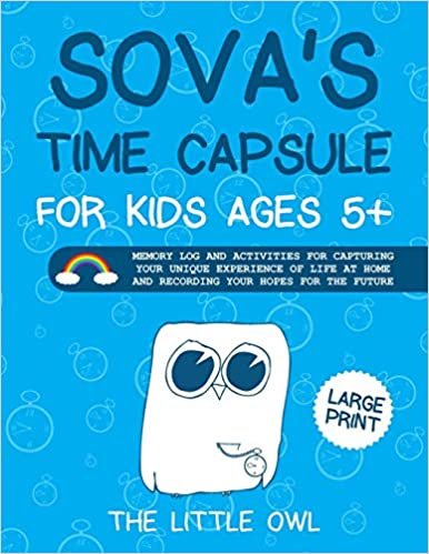 okumak Sova&#39;s Time Capsule For Kids Ages 5+: Memory log and activities for capturing your unique experience of life at home and recording your hopes for future