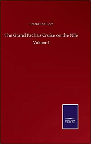 okumak The Grand Pacha&#39;s Cruise on the Nile: Volume I