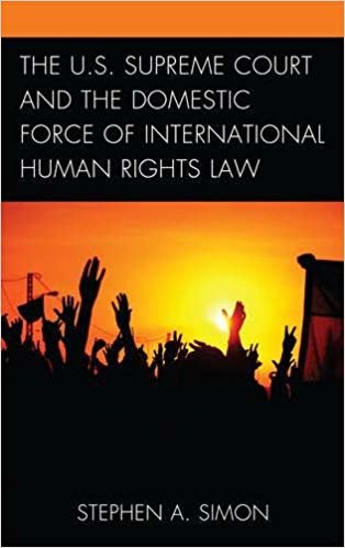 okumak The U.S. Supreme Court and the Domestic Force of International Human Rights Law