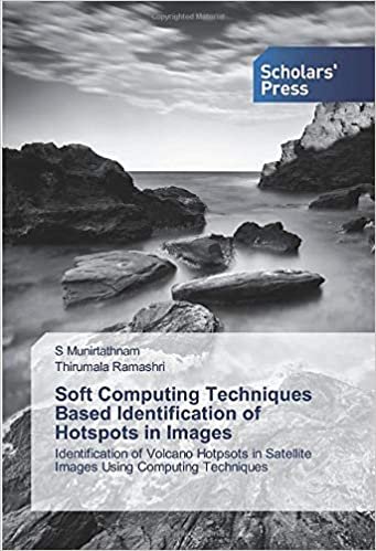 okumak Soft Computing Techniques Based Identification of Hotspots in Images: Identification of Volcano Hotpsots in Satellite Images Using Computing Techniques