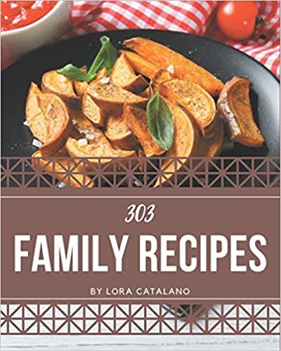 okumak 303 Family Recipes: Start a New Cooking Chapter with Family Cookbook!