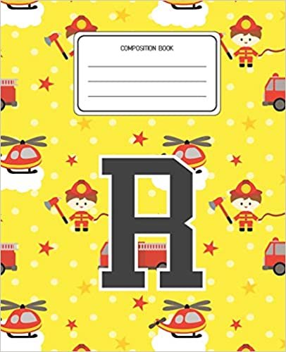 okumak Composition Book R: Firefighter Fireman Pattern Composition Book Letter R Personalized Lined Wide Rule Notebook for Boys Kids Back to School Preschool Kindergarten and Elementary Grades K-2