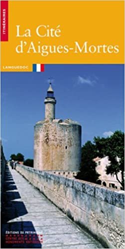 okumak La cité d&#39;Aigues-Mortes (Itinéraires du patrimoine)