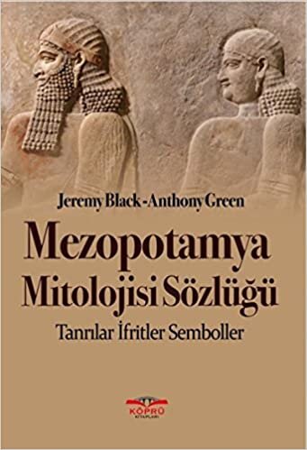 okumak Mezopotamya Mitolojisi Sözlüğü: Tanrılar - İfritler - Semboller