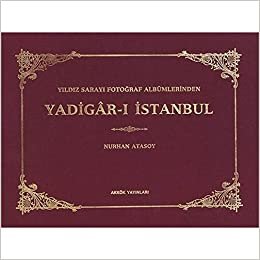 okumak Yadigar-ı İstanbul / Yıldız Sarayı Fotoğraf Albümlerinden
