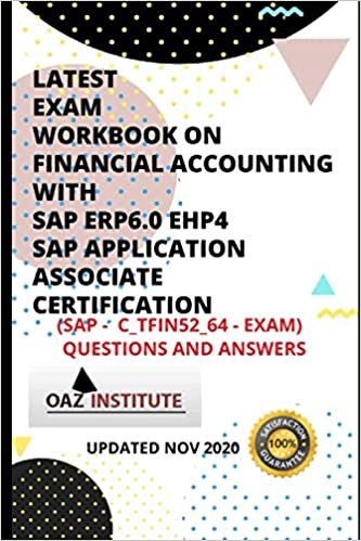 okumak LATEST EXAM WORKBOOK ON FINANCIAL ACCOUNTING WITH SAP ERP6.0 EHP4 SAP APPLICATION ASSOCIATE CERTIFICATION (SAP C TFIN 52 -64 EXAM) QUESTIONS AND ANSWERS